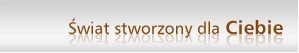 �wiat stworzony dla Ciebie